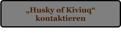 �Husky of Kiviuq� kontaktieren