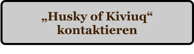 �Husky of Kiviuq� kontaktieren