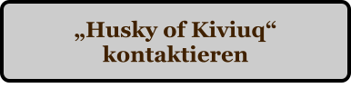 �Husky of Kiviuq� kontaktieren