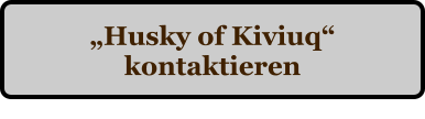 „Husky of Kiviuq“ kontaktieren