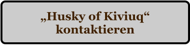 „Husky of Kiviuq“ kontaktieren